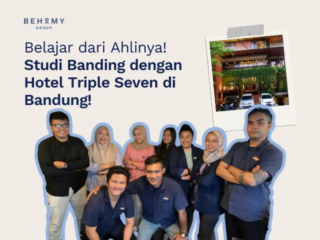 Belajar dari Ahlinya! Studi Banding dengan Hotel Triple Seven di Bandung!