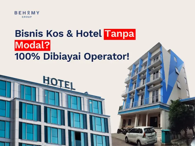 Bisnis Kos & Hotel Tanpa Modal? 100% Dibiayai Operator?