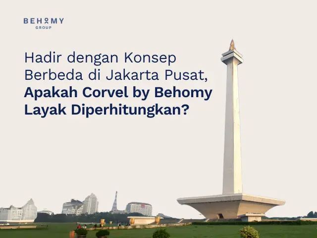 Hadir dengan Konsep Berbeda di Jakarta Pusat, Apakah Corvel by Behomy Layak Diperhitungkan?