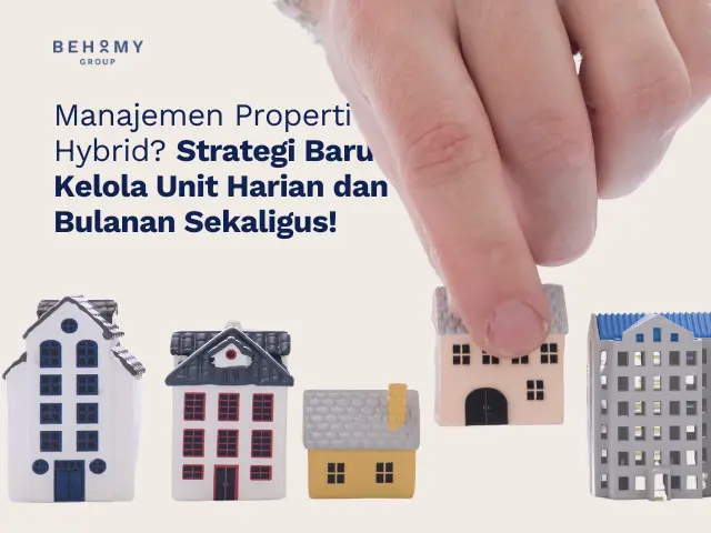 Manajemen Properti Hybrid? Strategi Baru Kelola Unit Harian dan Bulanan Sekaligus!